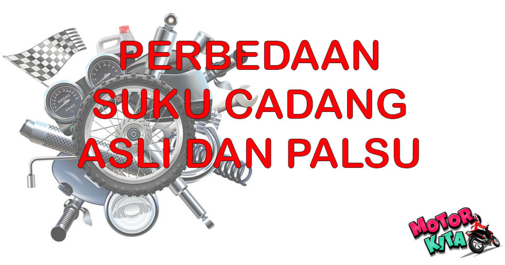 perbedaan-suku-cadang-asli-dan-palsu