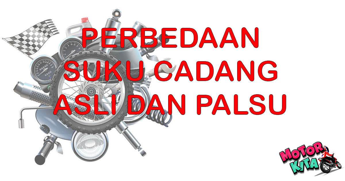 Perbedaan Suku Cadang Motor